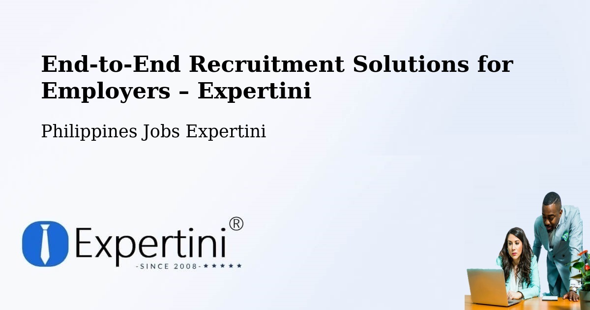 Recruitment Solutions for Employers – Bislig - Bislig, Philippines Jobs Expertini